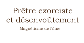 Prêtre exorciste et désenvoûtement